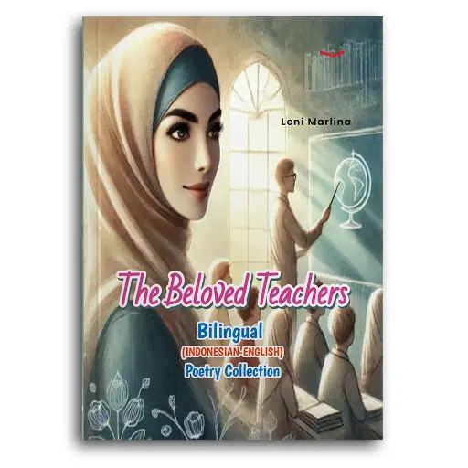 The Beloved Teachers: Bilingual (Indonesian-English) Poetry Collection 